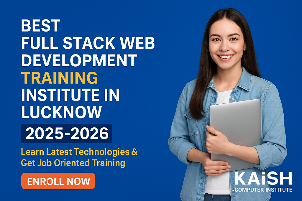 Best Full Stack Web Development Training Institute in Lucknow 2025–2026 Guide